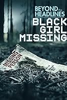 Beyond the Headlines: Black Girl Missing (2023)