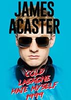 James Acaster: Cold Lasagne Hate Myself 1999 (2020)