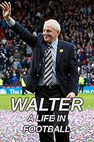 Walter: A Life in Football (2021)