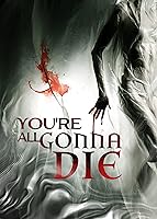 You're All Gonna Die (2023)